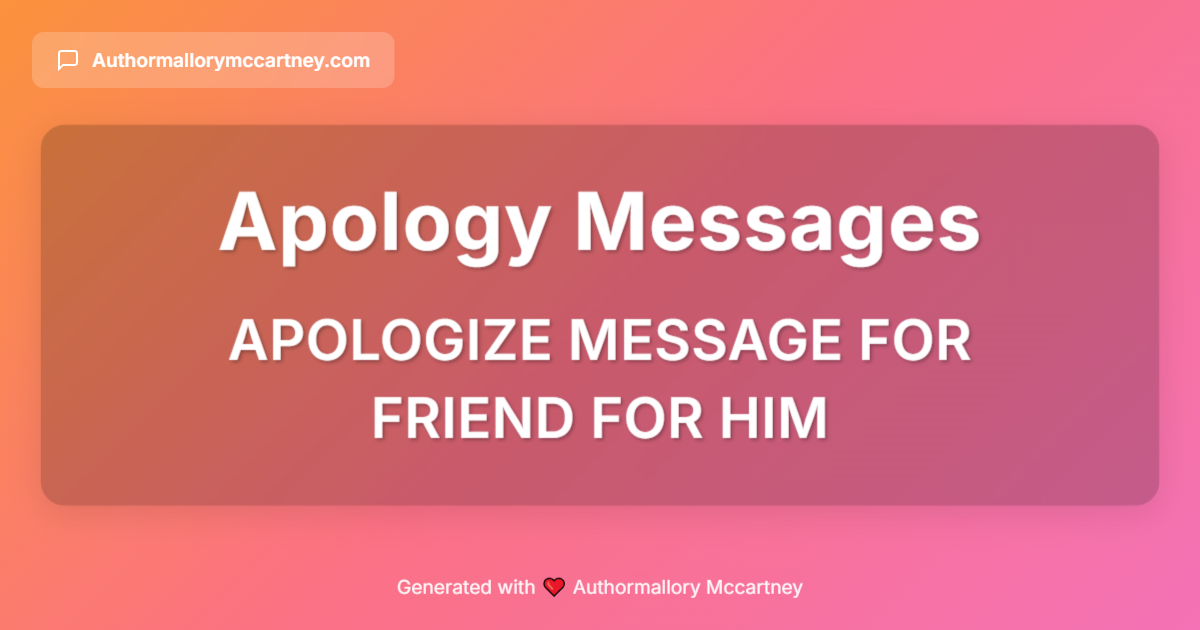 apologize message for friend for him