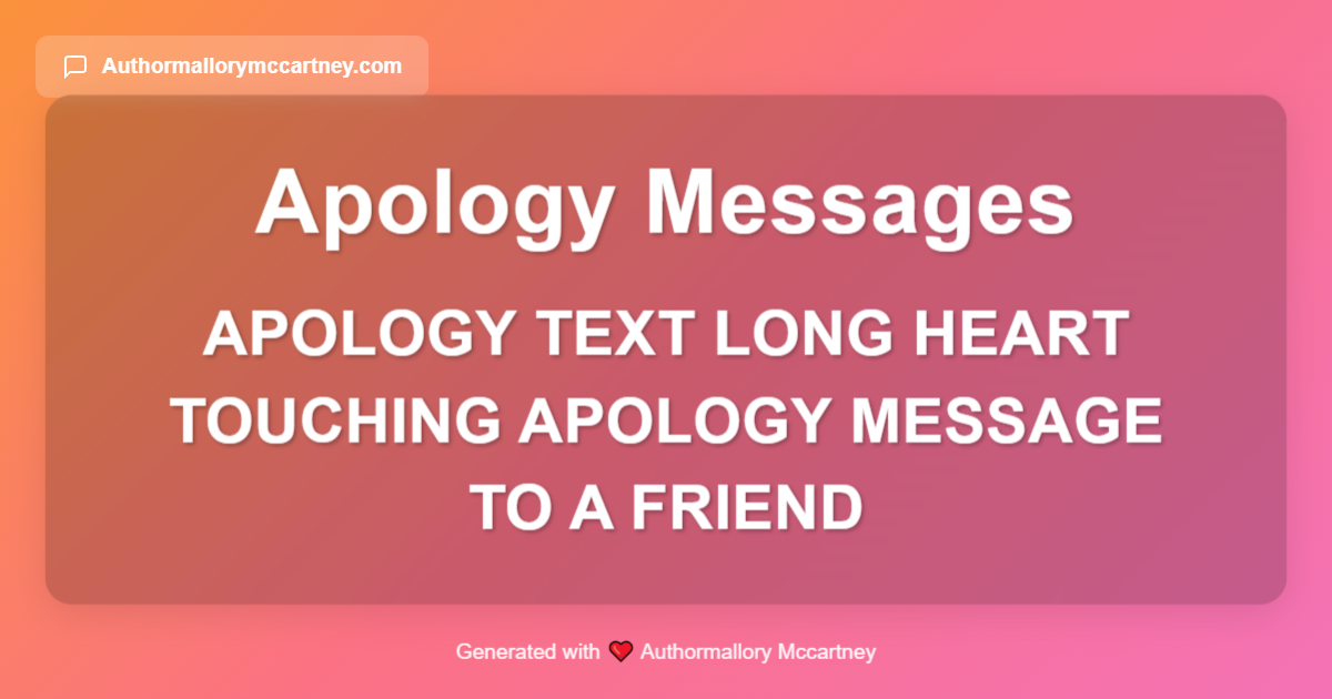 apology text long heart touching apology message to a friend