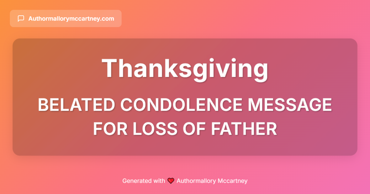 belated condolence message for loss of father