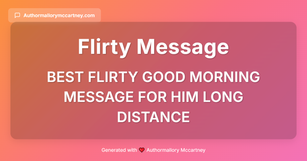 best flirty good morning message for him long distance