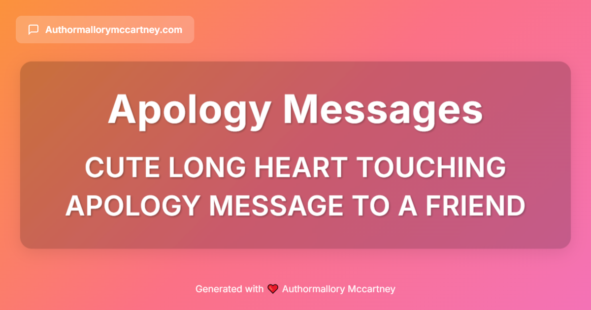 cute long heart touching apology message to a friend