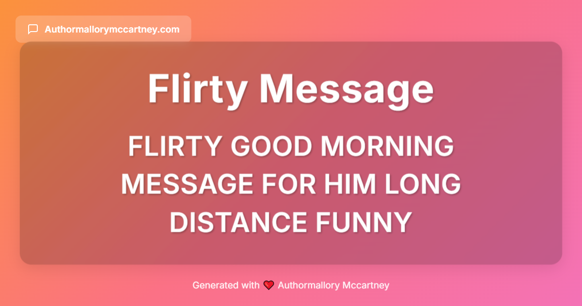 flirty good morning message for him long distance funny