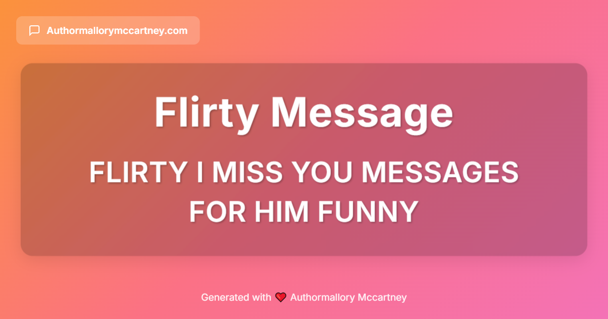 flirty i miss you messages for him funny