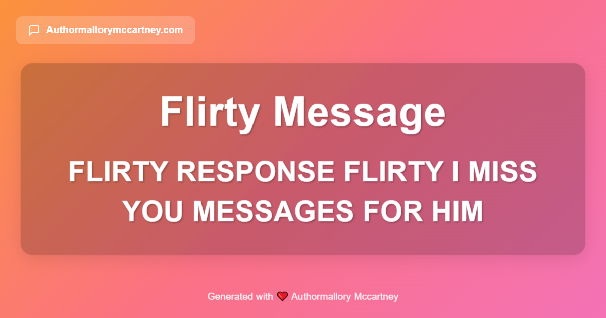 flirty response flirty i miss you messages for him