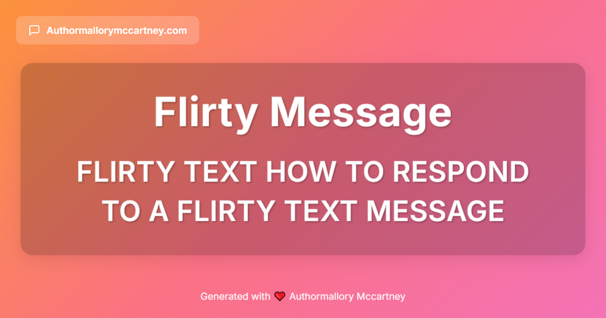 flirty text how to respond to a flirty text message