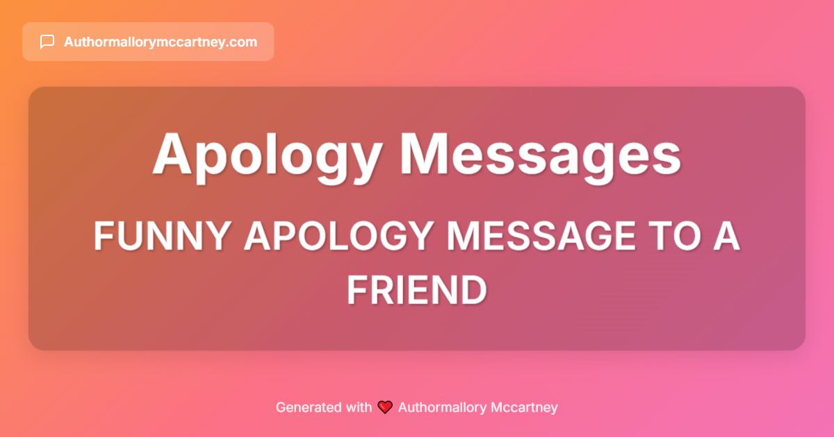 funny apology message to a friend