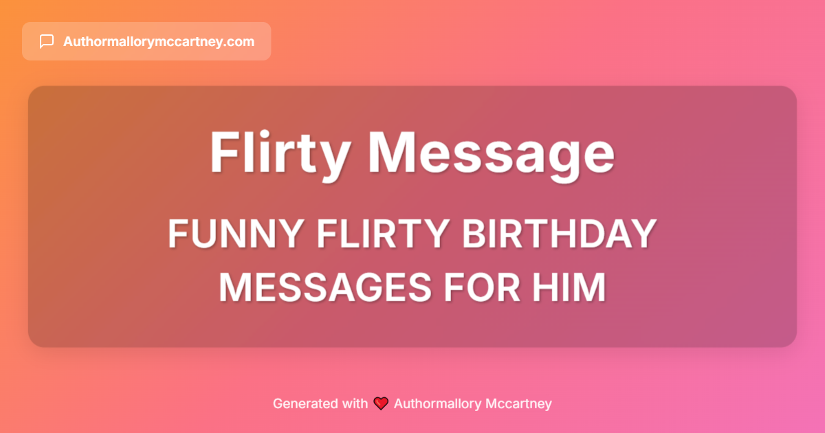 funny flirty birthday messages for him