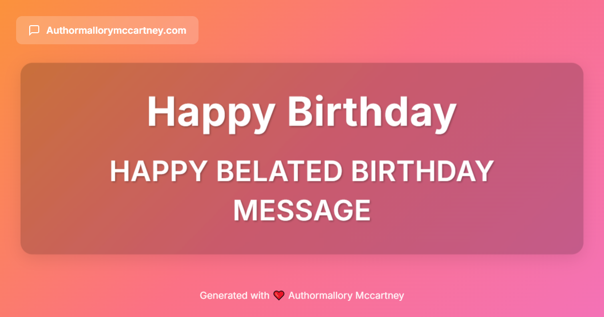 happy belated birthday message