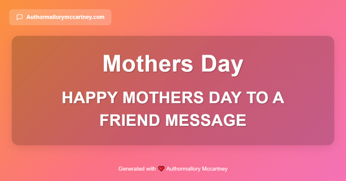 happy mothers day to a friend message