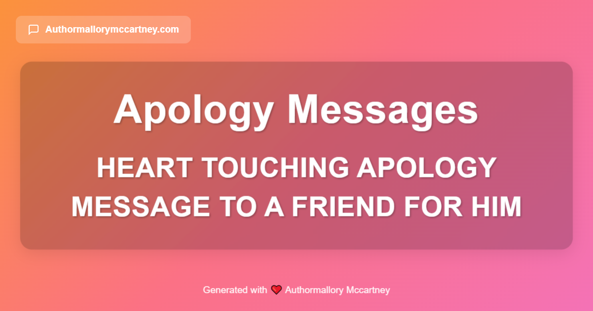 heart touching apology message to a friend for him