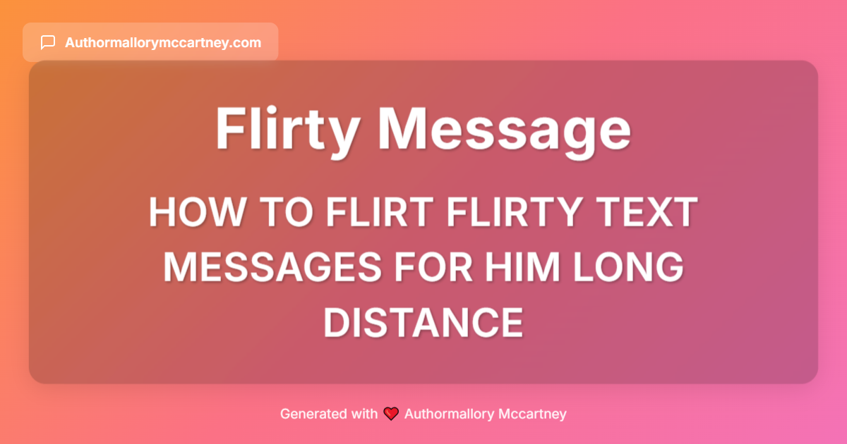 how to flirt flirty text messages for him long distance