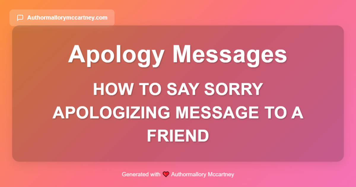 how to say sorry apologizing message to a friend