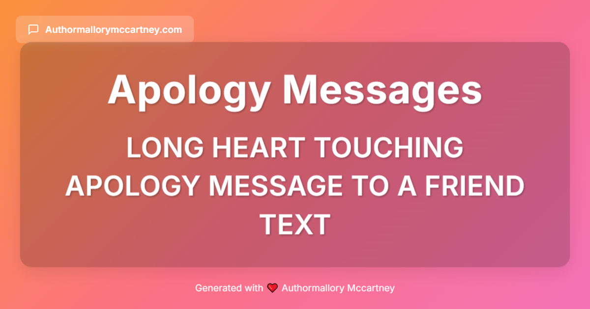 long heart touching apology message to a friend text